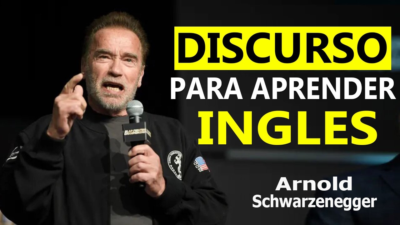 Discurso con Traducción y Explicación para Practicar Inglés Arnold Schwarzenegger