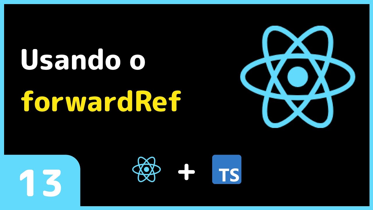 Curso de react: Aula 13 - Usando forwardRef