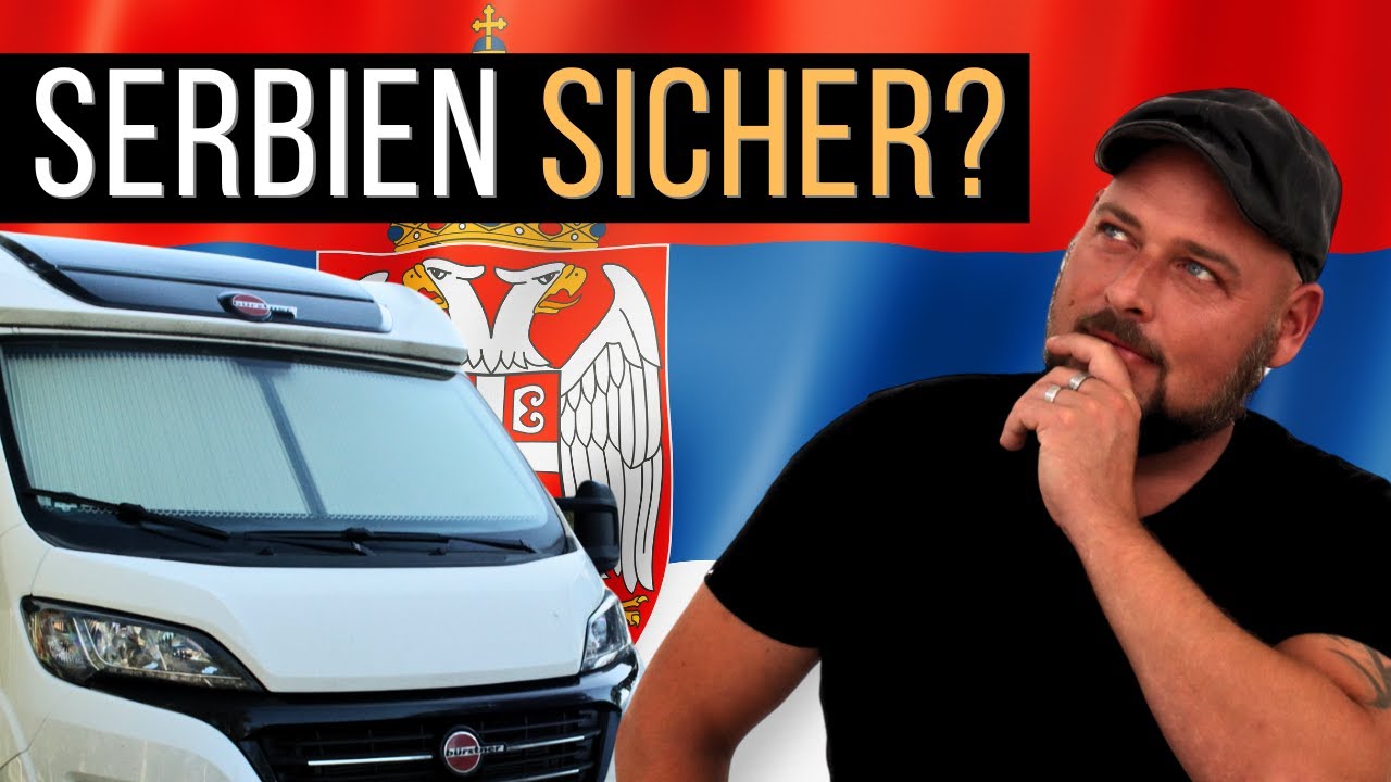 Ist Serbien sicher für Urlaub mit dem Wohnmobil? Meine Erfahrung mit dem Campervan. #vanlifetipps