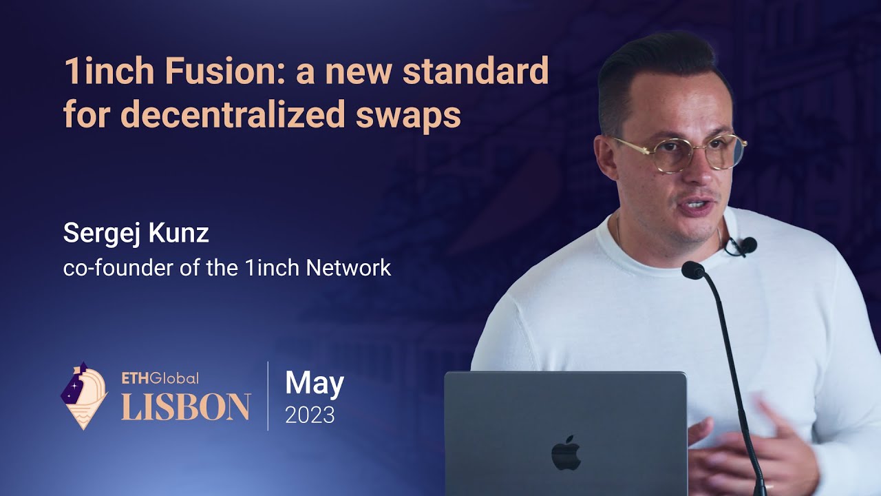 1inch Fusion: a new standard for decentralized swaps | Sergej Kunz, 1inch | ETHGlobal Lisbon 2023
