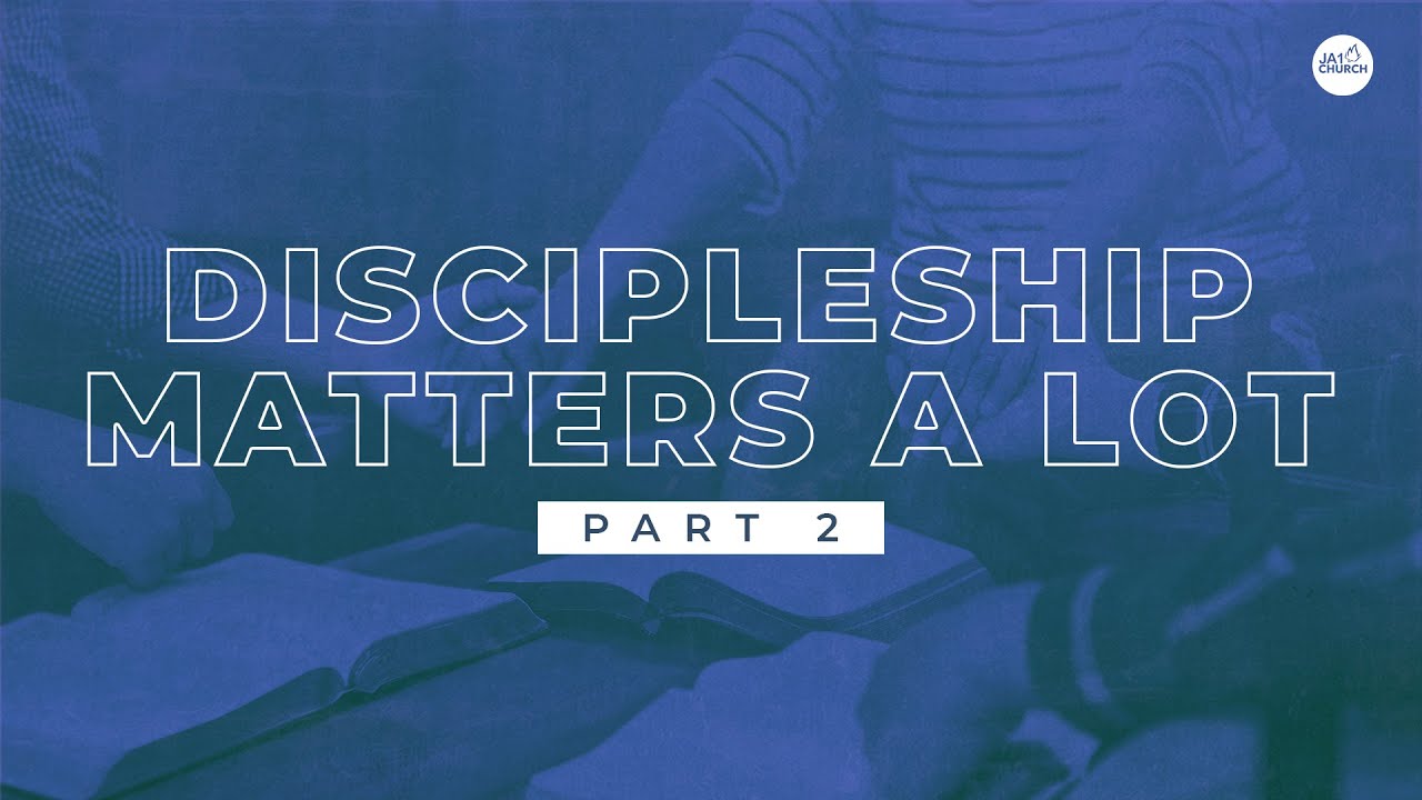 DISCIPLESHIP MATTERS A LOT! Part 2 by Rev. Gio Husmillo
