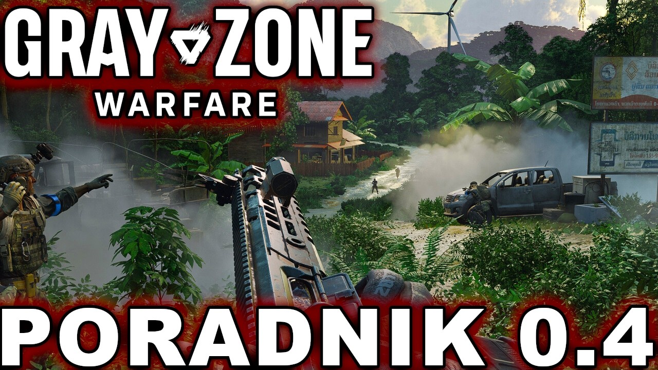 Znasz te sztuczki? PORADNIK do Gray Zone Warfare Spearhead 0.4
