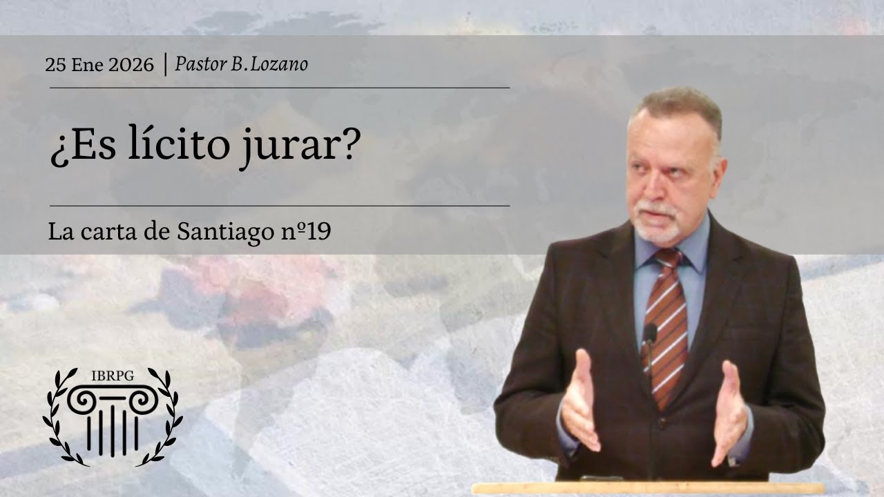19 - ¿Es lícito jurar? | Pastor B. Lozano | IBRPG