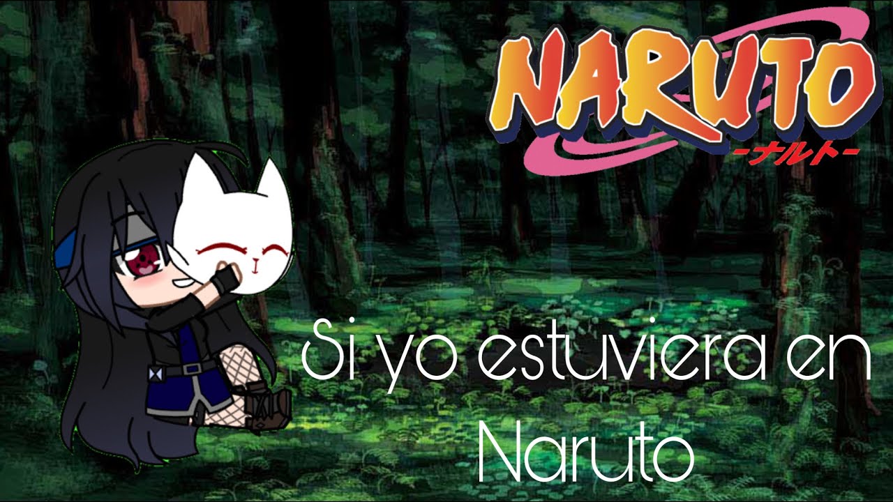 Si yo estuviera en Naruto • Una vida ninja• parte 2?