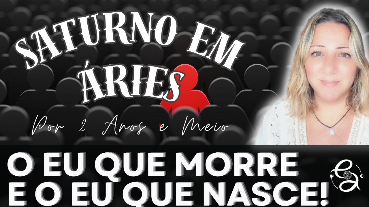 O INÍCIO de UM NOVO EU em UM NOVO TEMPO | SATURNO EM ÁRIES