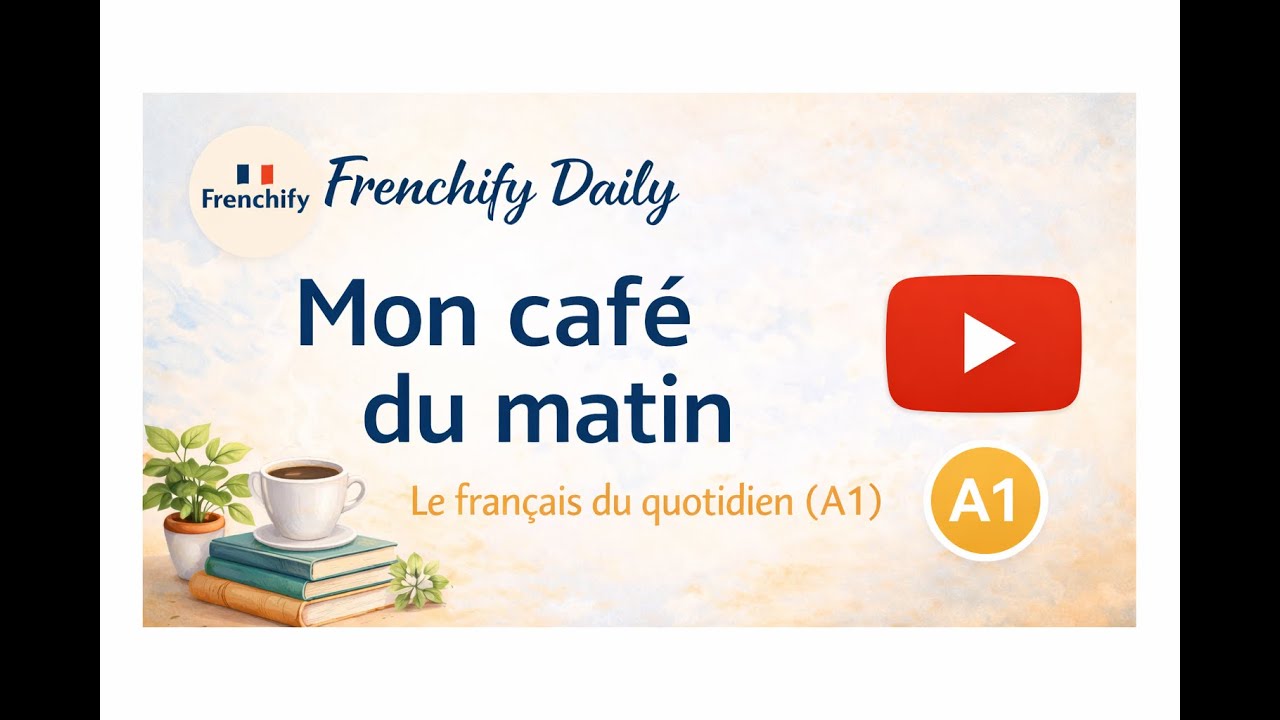 Frenchify Daily — Mon café du matin | Le français du quotidien (A1)