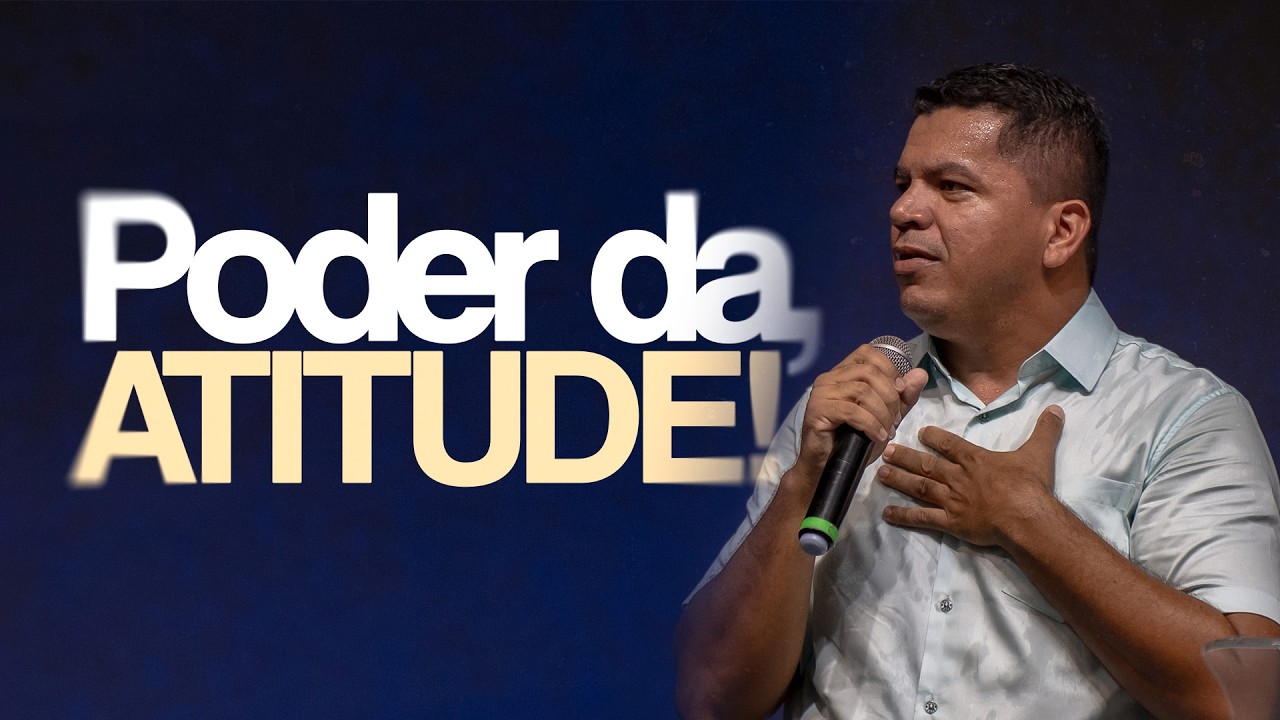 O PODER DAS ATITUDES | PR LÉO RIBAMAR