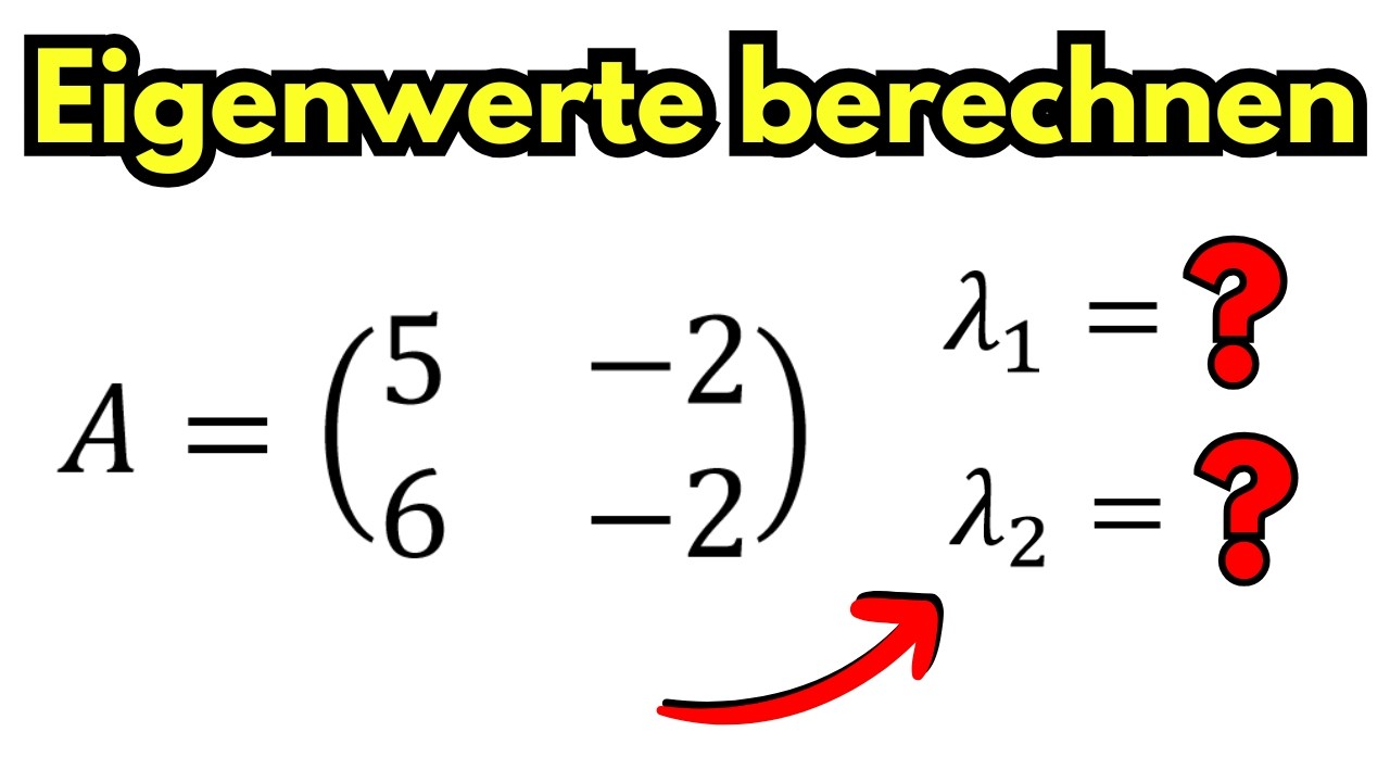 Eigenwerte berechnen 2x2 Matrix  - Eigenwerte bestimmen