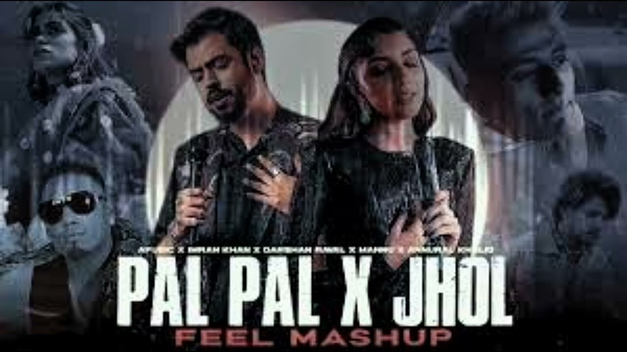 Pal Pal x Jhol Afusic Ft. Talwiinder | Maanu x Annural Khalid | ChilloutVibes