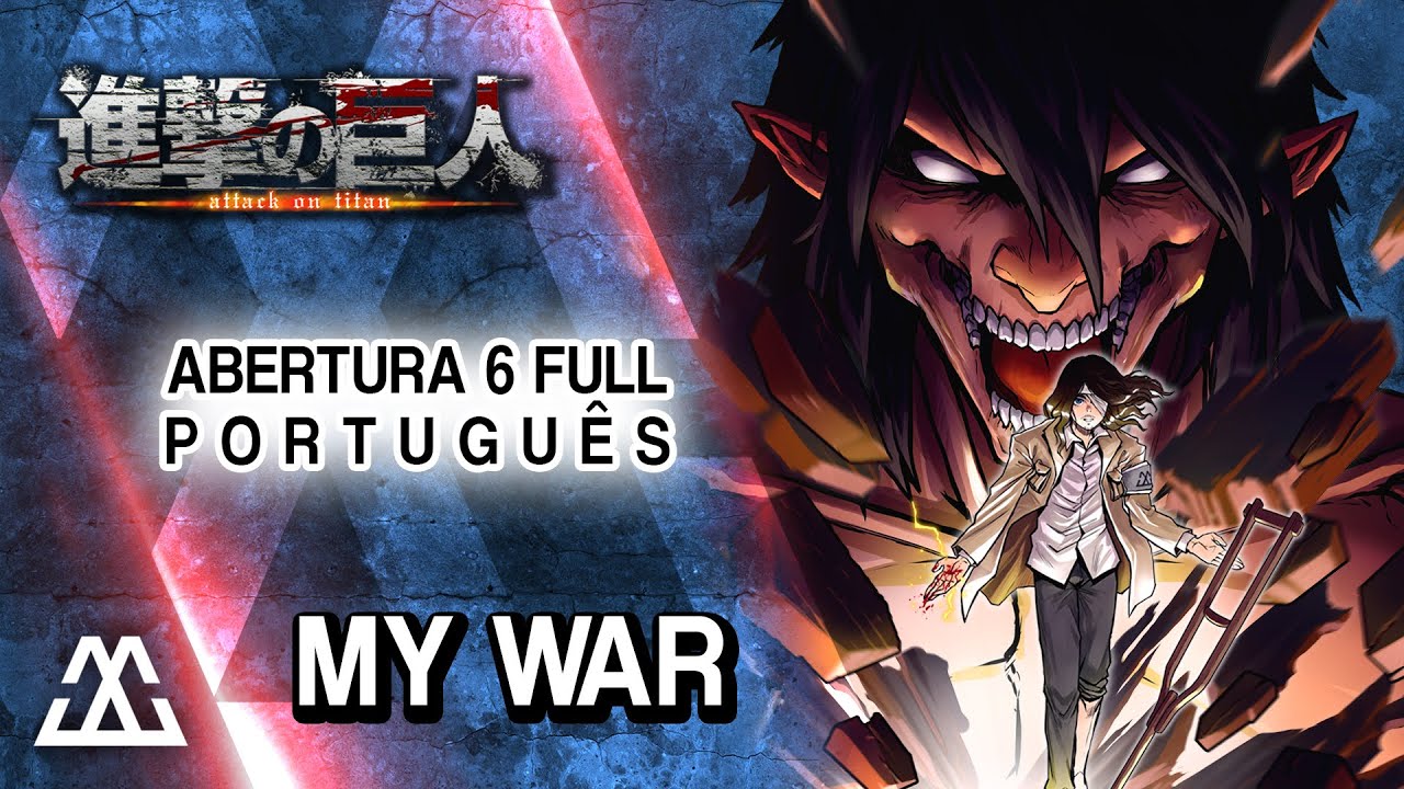 Shingeki no Kyojin Abertura 6 Completa em Português - My War / Boku no Sensou (PT-BR)