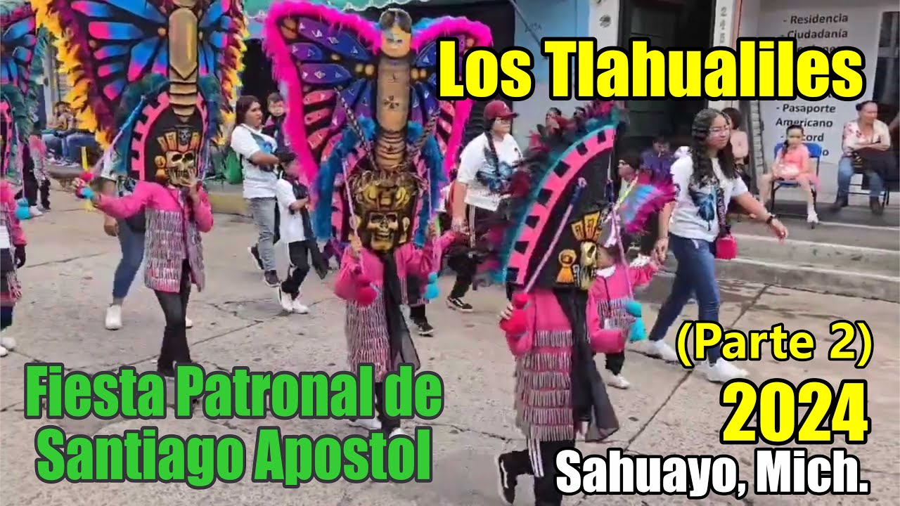 PARTE 2 ( 25 julio 2024 ) Fiesta Patronal: Santiago  Apostol 2024 - Sahuayo,  Mich. - Tlahualiles