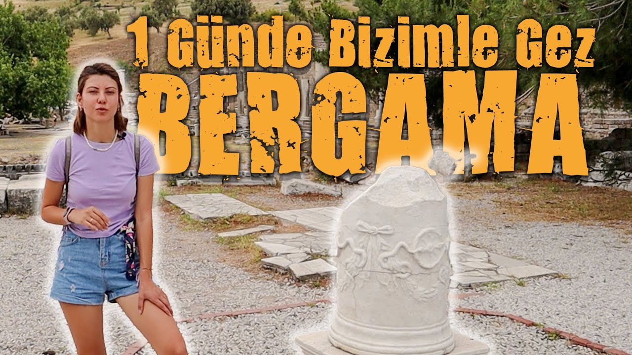 1 Günde BERGAMA Baştan Sona Gezilecek Yerler
