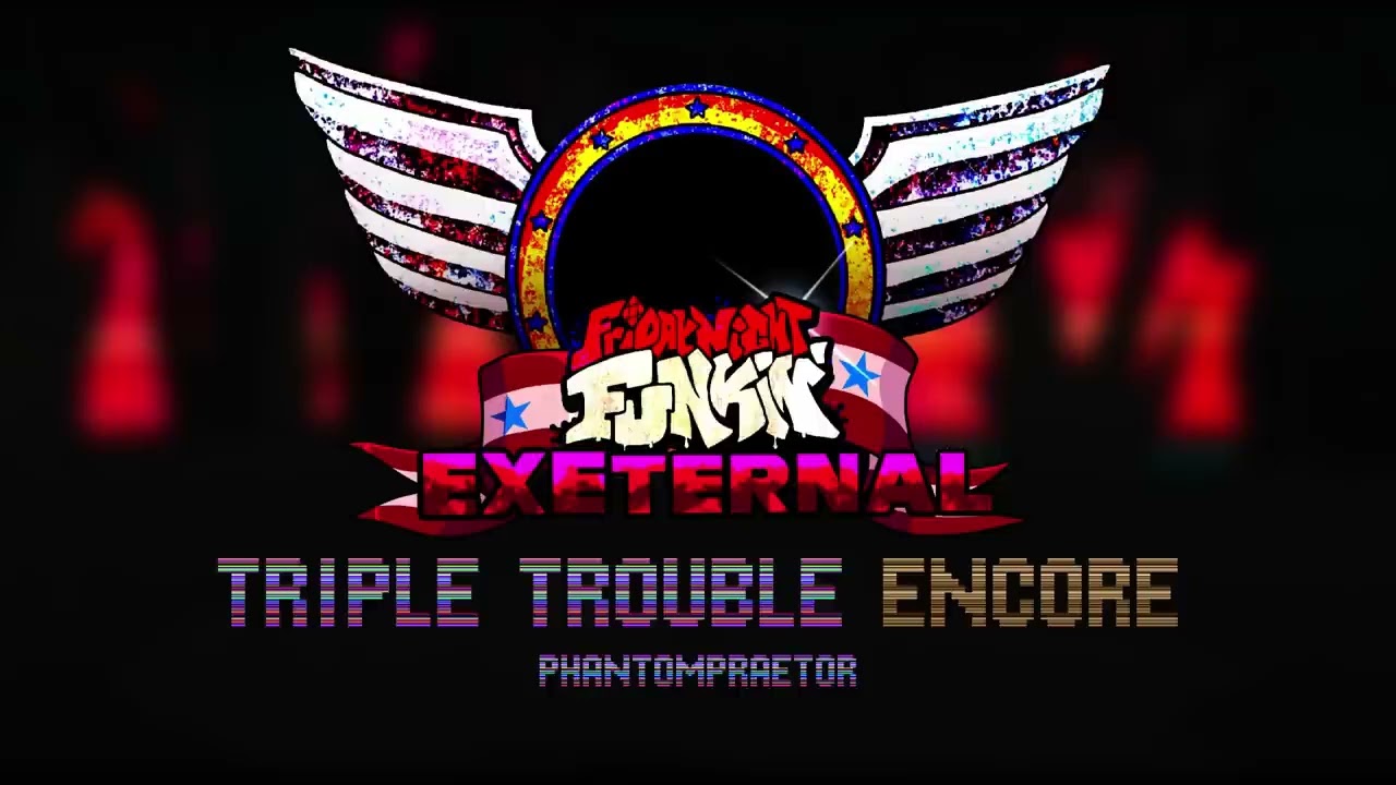 (ARCHIVE) Triple Trouble (Encore) (Scrapped) - FNF EXEternal