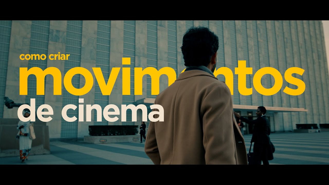 Como criar MOVIMENTOS DE CINEMA que fa&ccedil;am sentido.