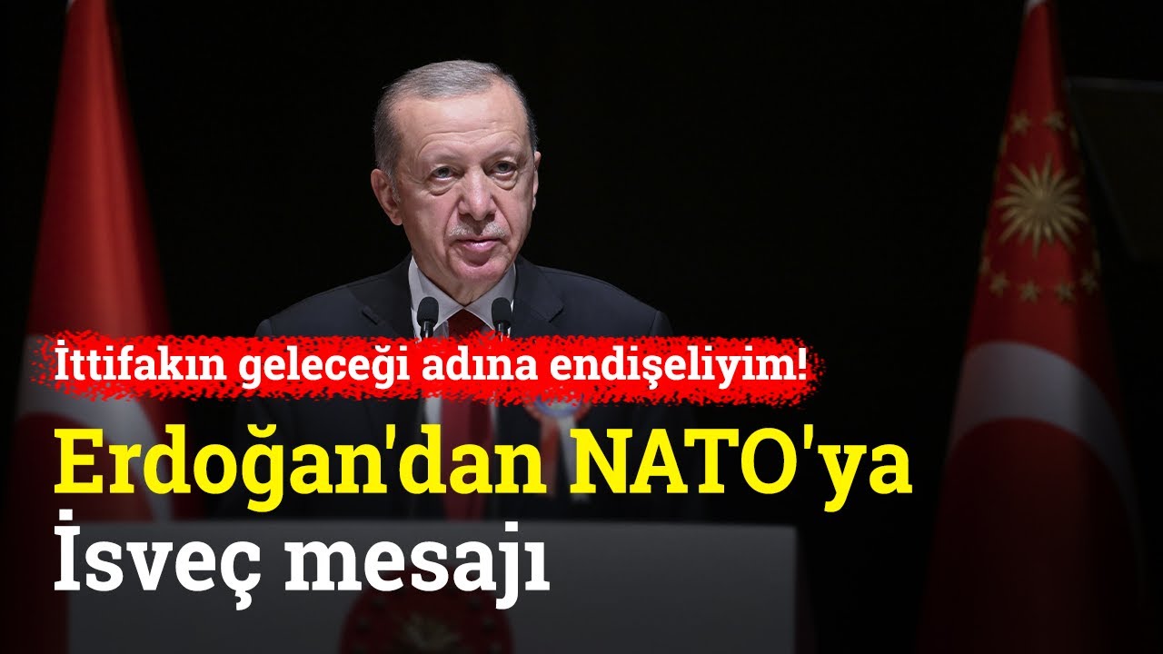 Cumhurbaşkanı Erdoğan'dan NATO'ya Çok Sert İsveç Mesajı