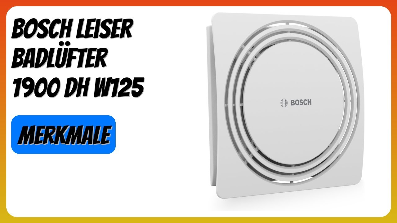 BEWERTUNG (2026): Bosch Leiser Badlüfter 1900 DH W125. Infos