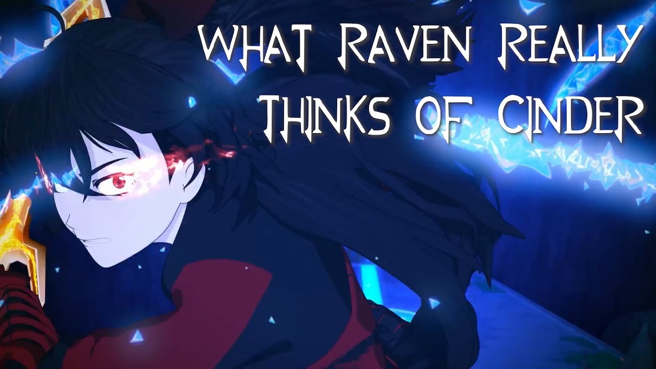What Raven REALLY Thinks of Cinder [Ft. Emme](RWBY Thoughts)