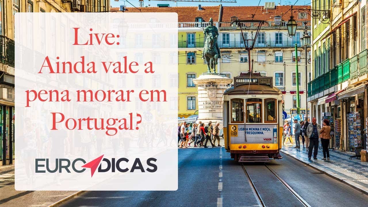 Live Euro Dicas: Ainda vale a pena morar em Portugal?