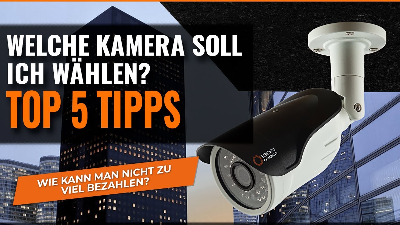 DIE 5 BESTEN TIPPS FÜR DIE AUSWAHL VON ÜBERWACHUNGSKAMERAS. WIE KANN MAN NICHT ZU VIEL BEZAHLEN