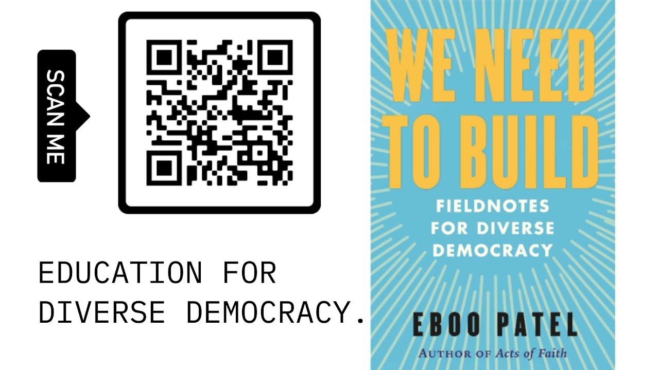 We Need to Build: Education for Diverse Democracy with Eboo Patel 4-6-22