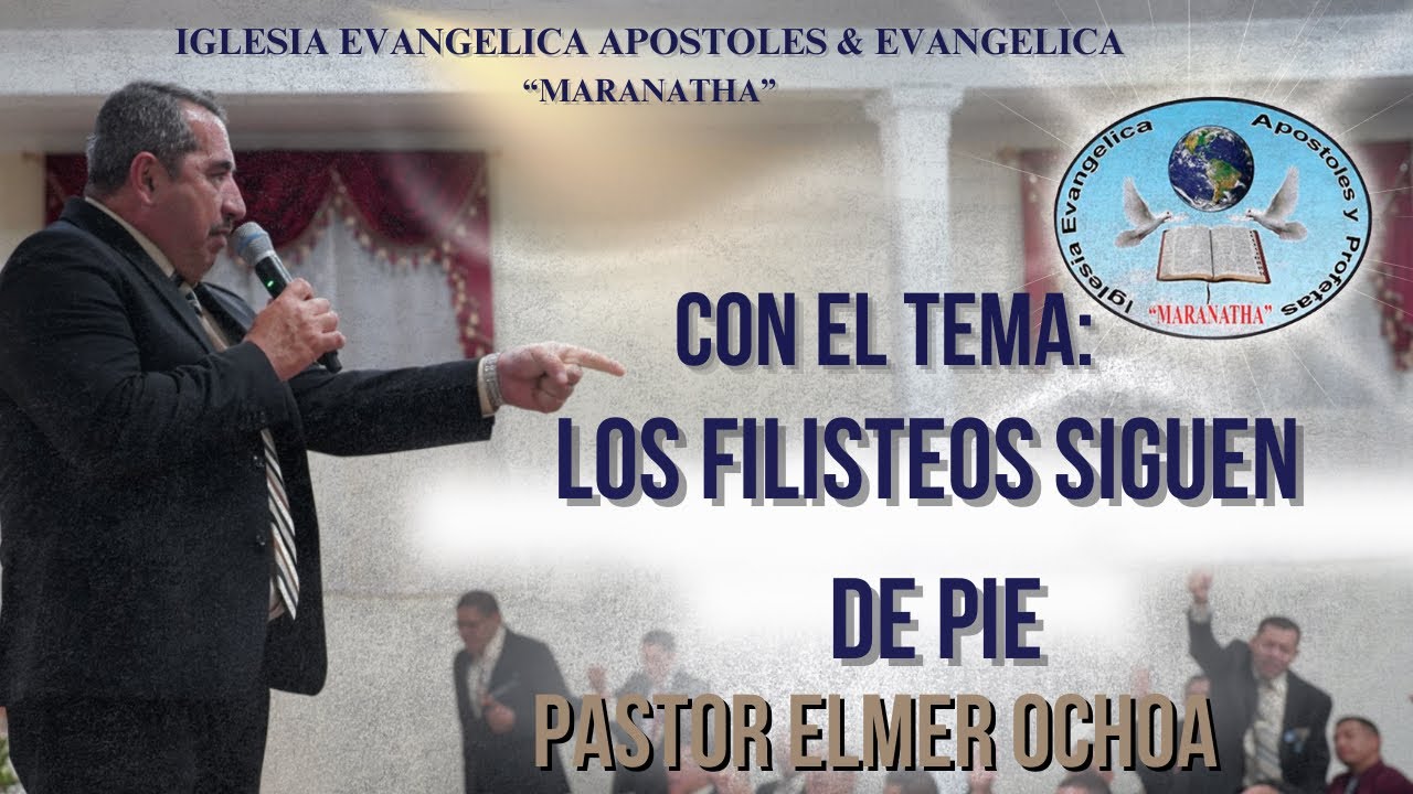 LOS FILISTEOS SIGUEN DE PIE || IGLESIA EVANGELICA APOSTOLES Y PROFETAS 