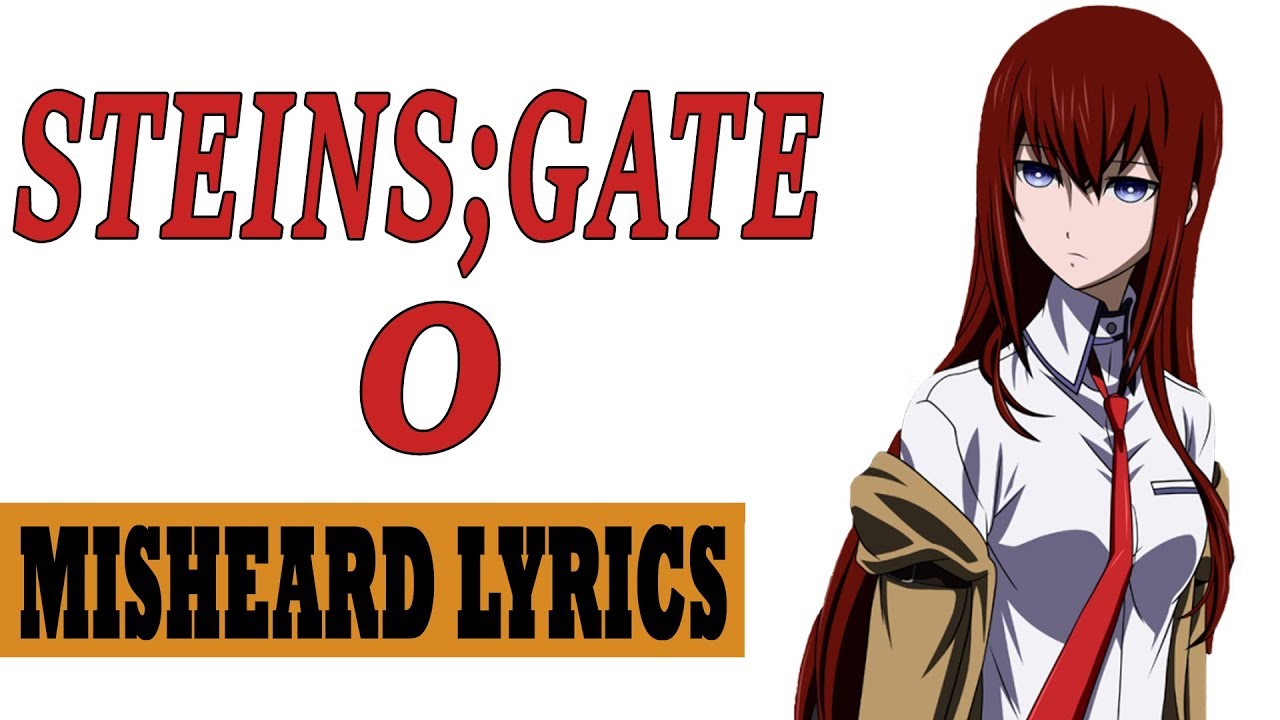 Misheard Lyrics: Steins;Gate 0 OP