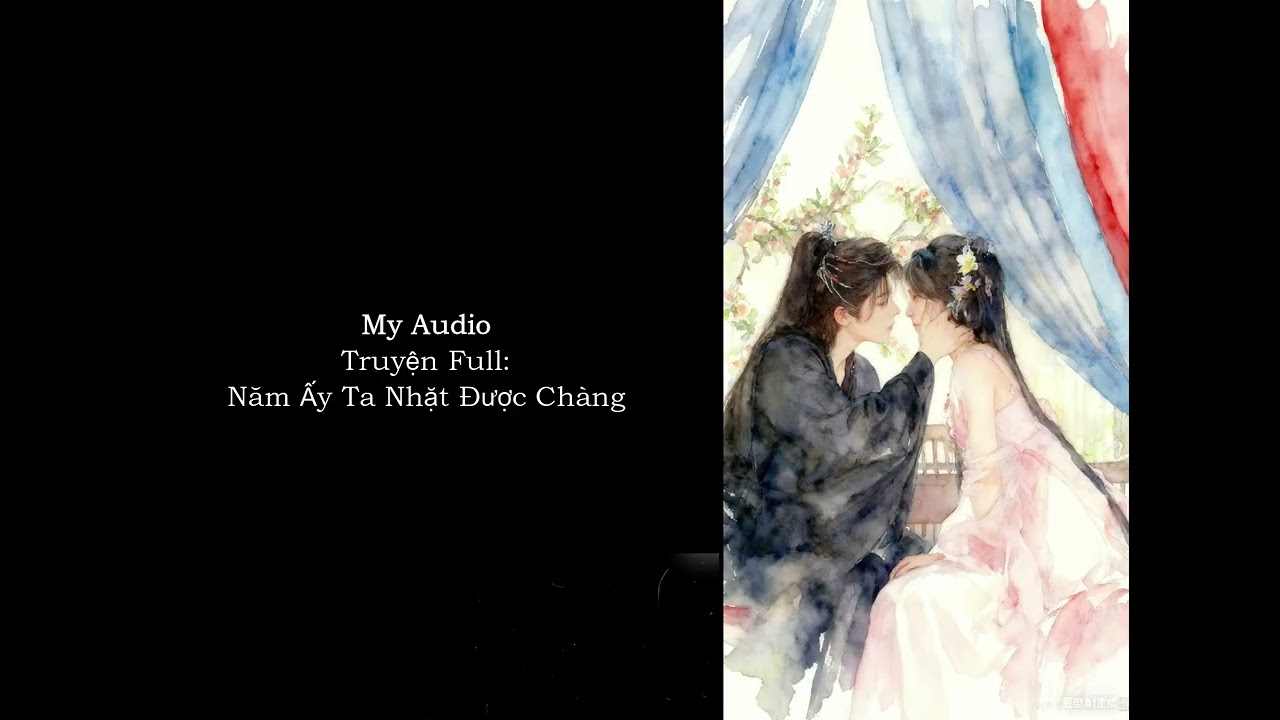 Năm Ấy Ta Nhặt Được Chàng - PHẦN 1