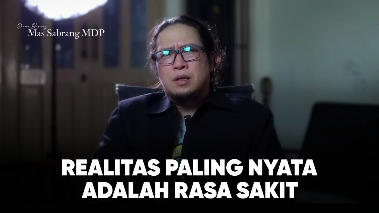 [1/5] manusia tidak bisa menghindari rasa sakit, karena sakit adalah realitas - Sinau Bareng Sabrang