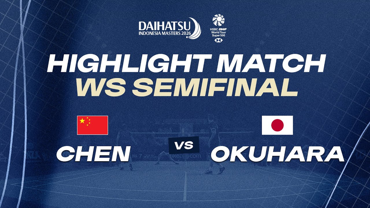 Highlight Match | WS SF | CHEN Yu Fei (CHN) [1] vs Nozomi OKUHARA (JPN)