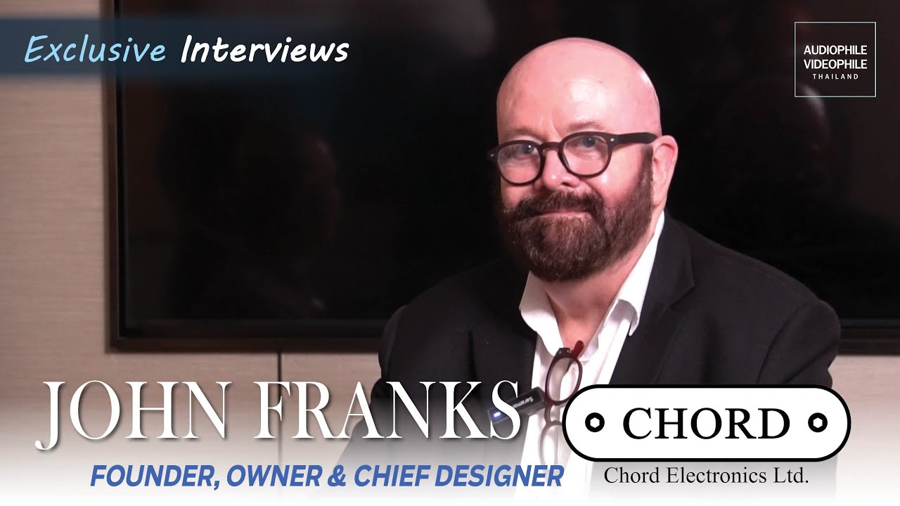 Exclusive Interviews Mr. John Franks | CEO - Chord Electronic | England