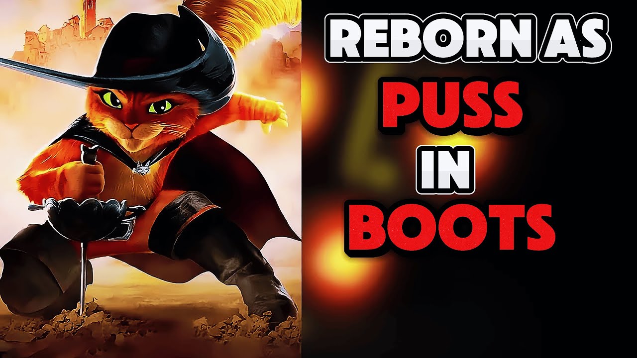 What if I Was Reborn as Puss in Boots? PART 1