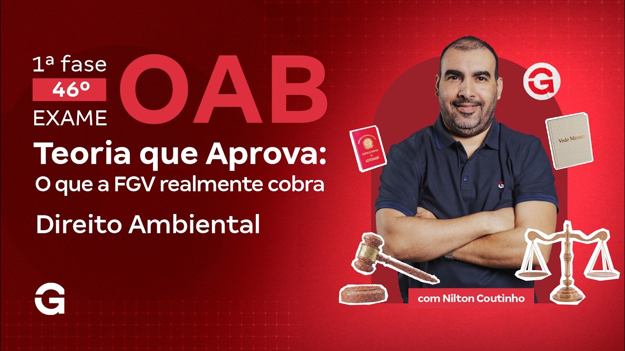 1ª fase do 46º Exame OAB: O que a FGV realmente cobra em Direito Ambiental | Nilton Coutinho