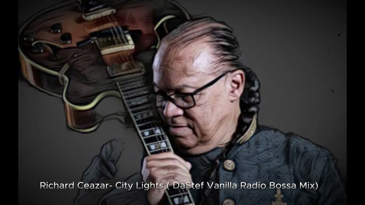 Richard Ceasar- City Lights ( DaStef Vanilla Radio Bossa Mix) 