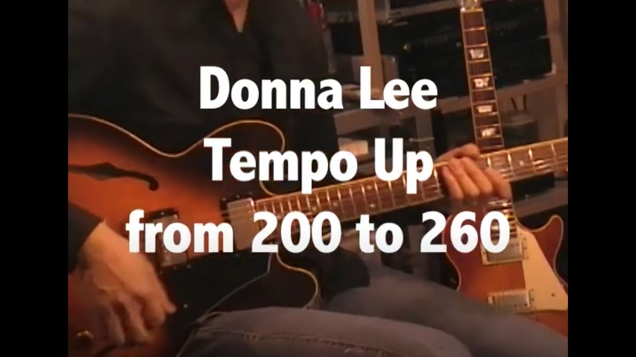 Let's play the theme of Donna Lee [ Tempo : from 200 to 260 ]