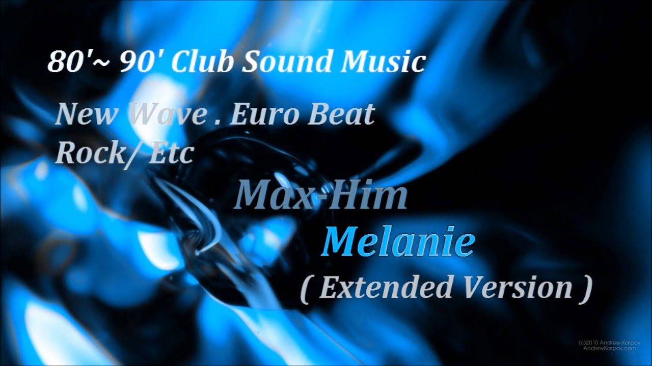 Max Him - Melanie ( Extended Version ) HQ