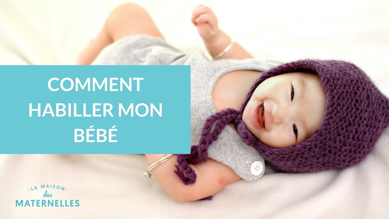 Comment habiller mon bébé - La Maison des Maternelles #LMDM