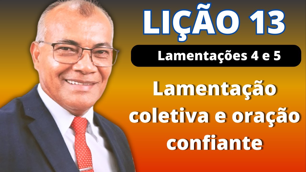 Lição 13 : Lamentação coletiva e oração confiante. EBD PECC -  IEADAM