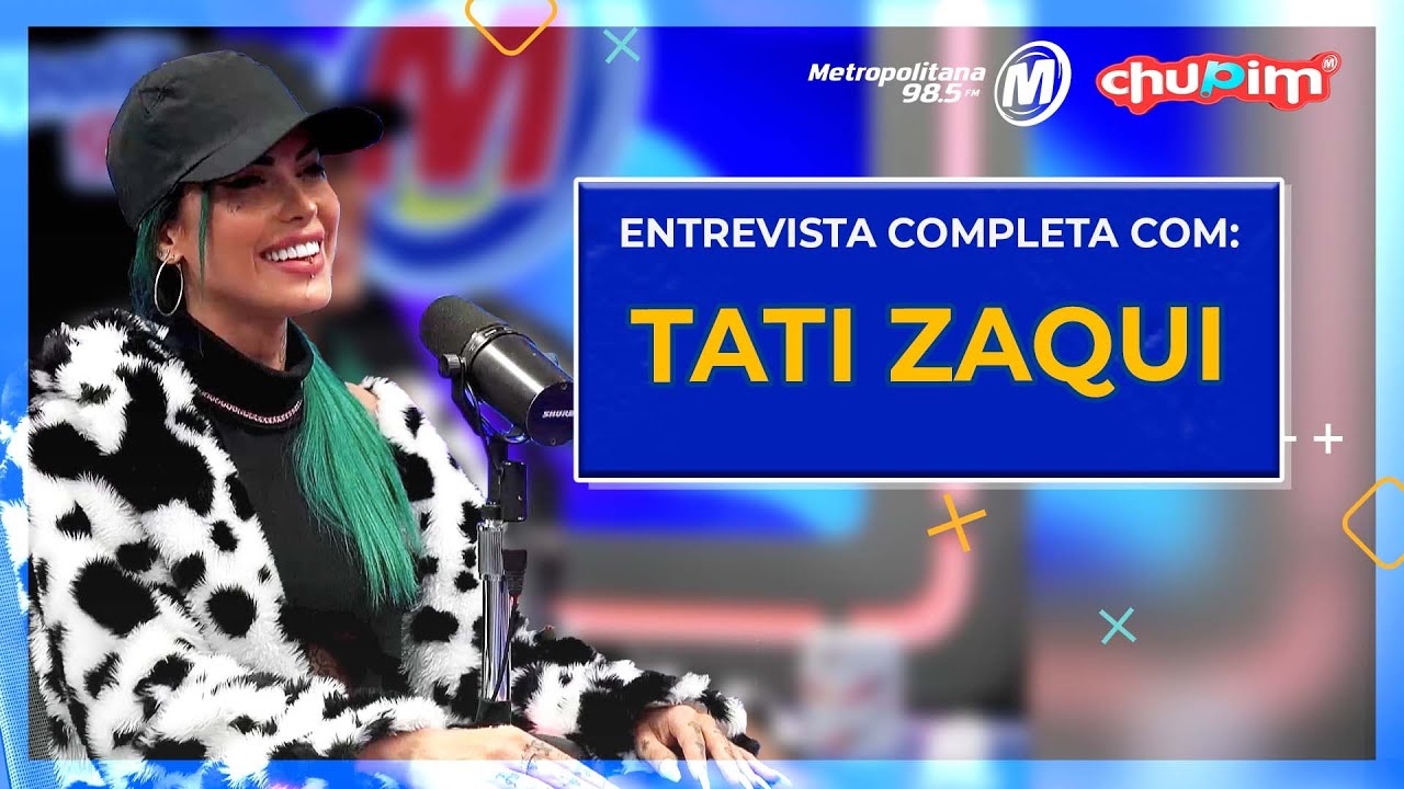 TATI ZAQUI - ENTREVISTA COMPLETA