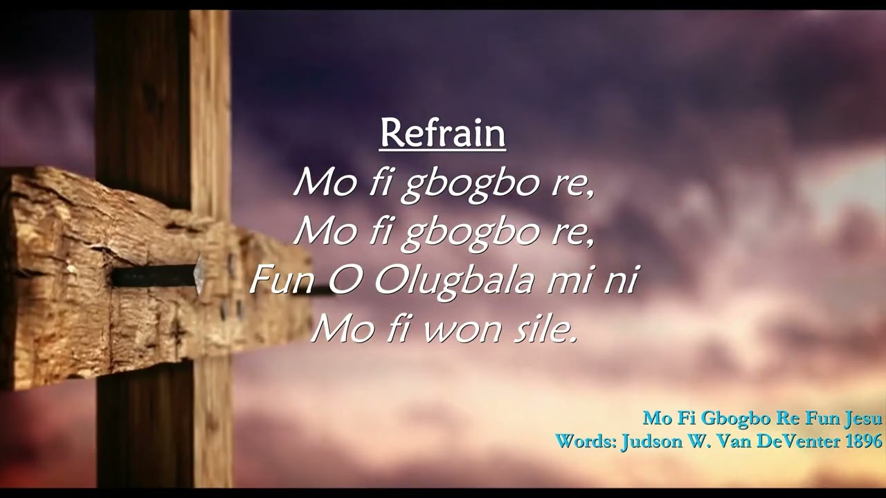 Mo Fi Gbogbo Re Fun Jesu / All to Je­sus, I sur­ren­der Yoruba Hymn