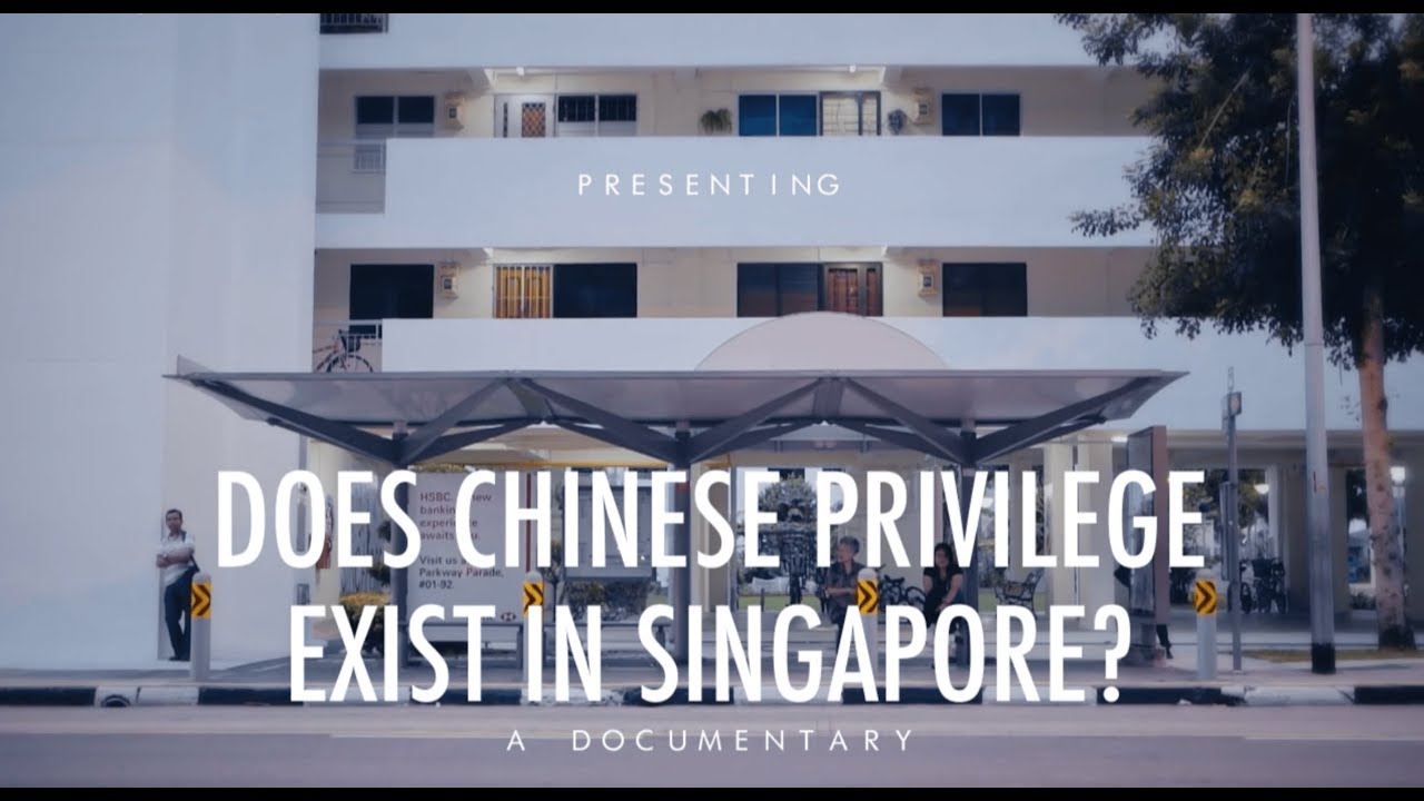 Does Chinese privilege Exist in Singapore? | 2018
