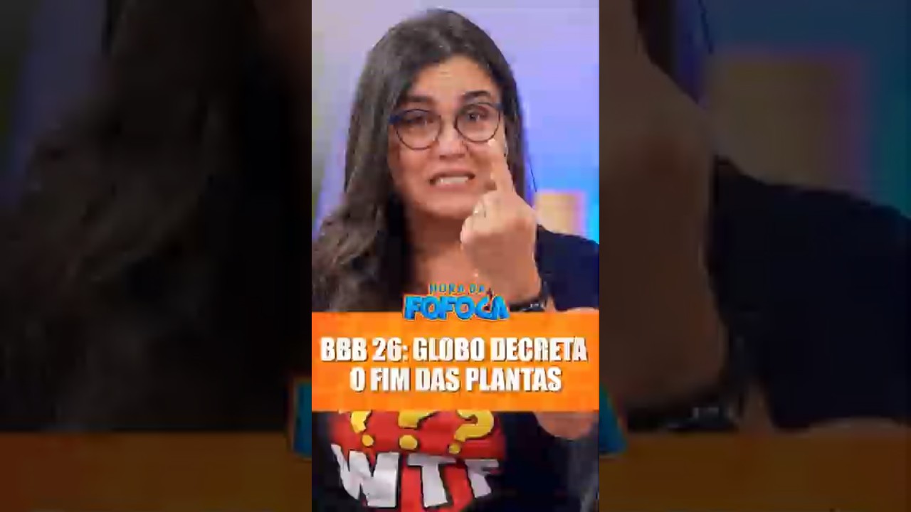 BBB26: Globo decreta o fim das plantas