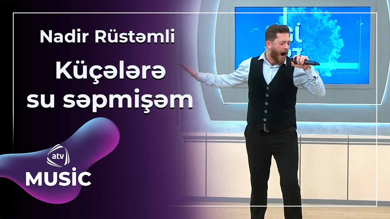 Küçələrə su səpmişəm - Nadir Rüstəmli