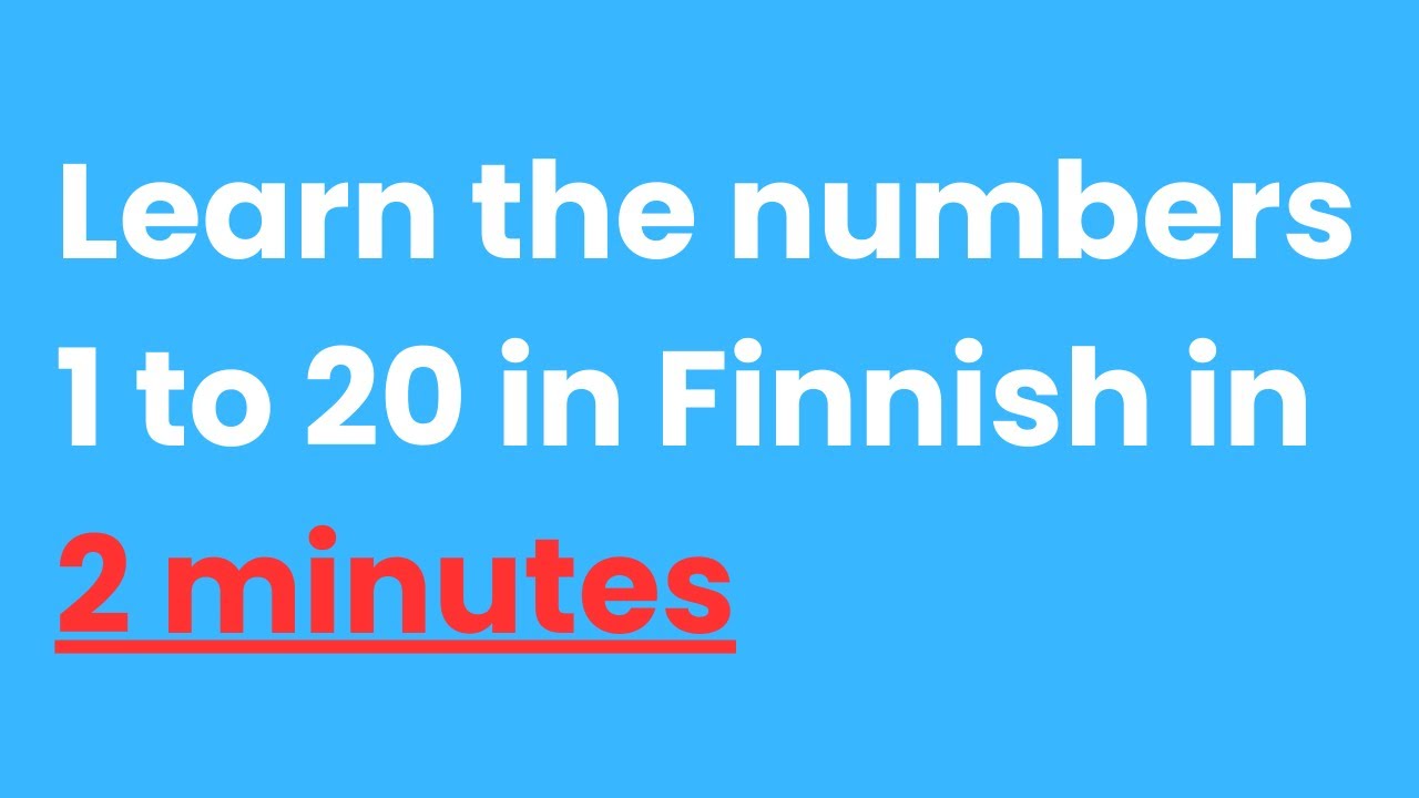 Learn the numbers 1-20 in Finnish - Opi suomea