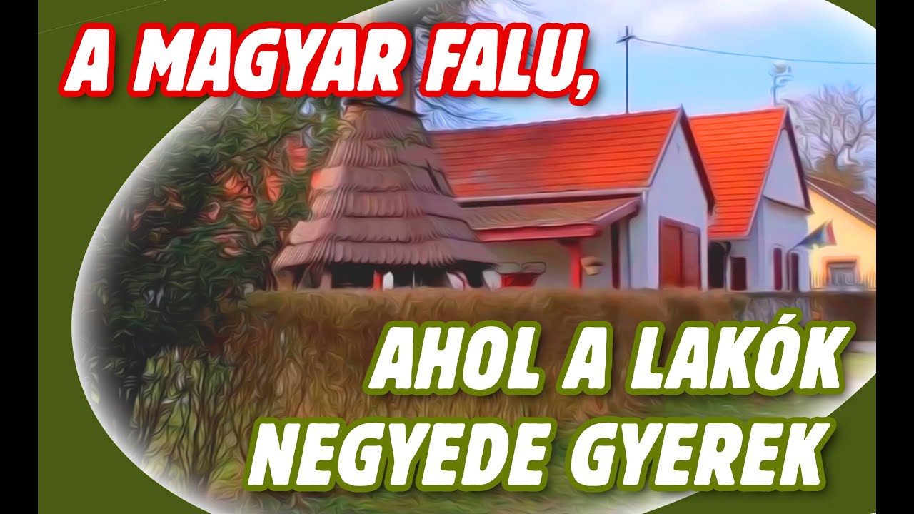 A magyar falu, ahol a lakók negyede gyerek, se bolt, se kocsma nincs, mégis mindenki jól érzi magát