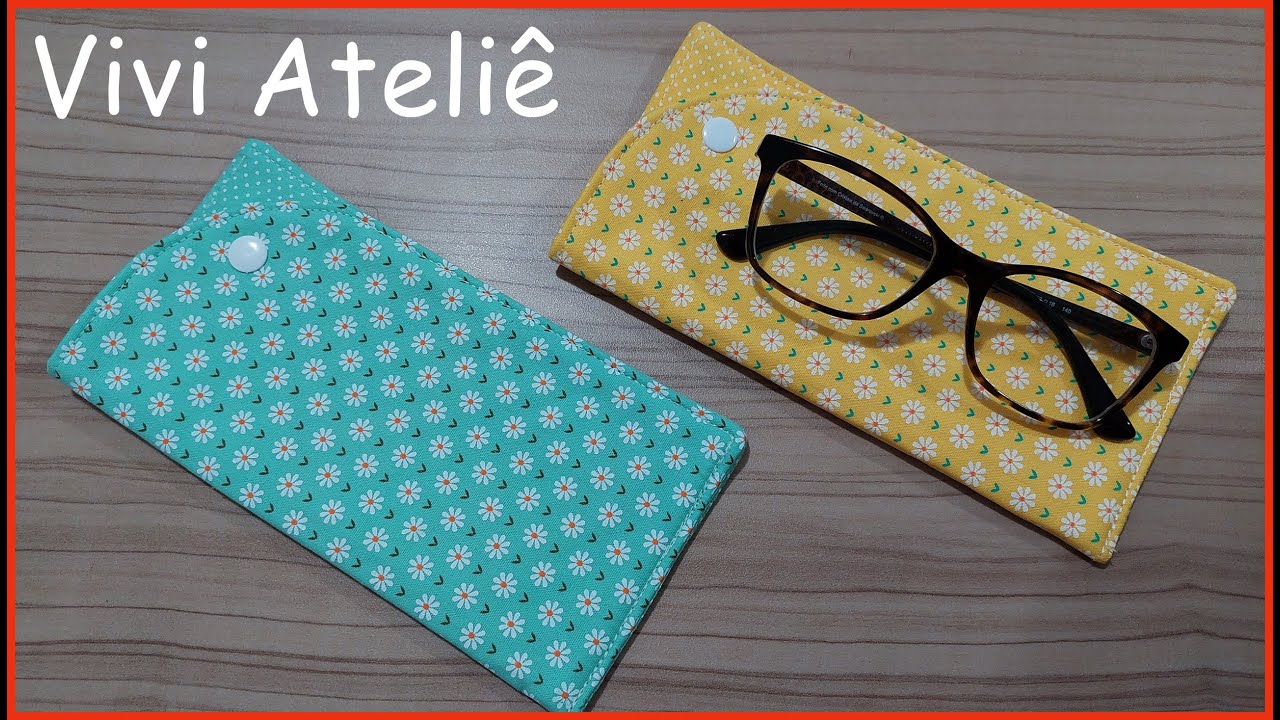 Porta Óculos Fácil de Costurar | Passo a Passo | Vivi Ateliê