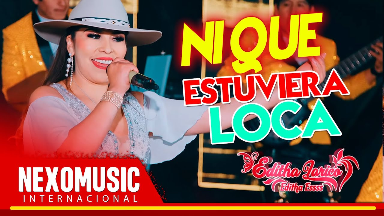 Editha Larico - Ni Que Estuviera Loca (PRIMICIA 2023) 🚀 NexoMusic ❤️