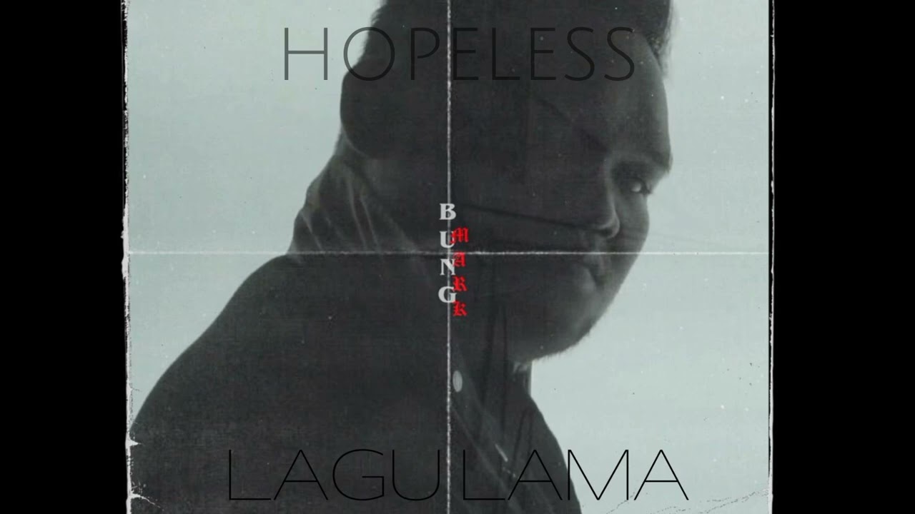 Bung Mark - Hopeless ft. A'A, Lil Zi & Vera (LAGU LAMA ALBUM)