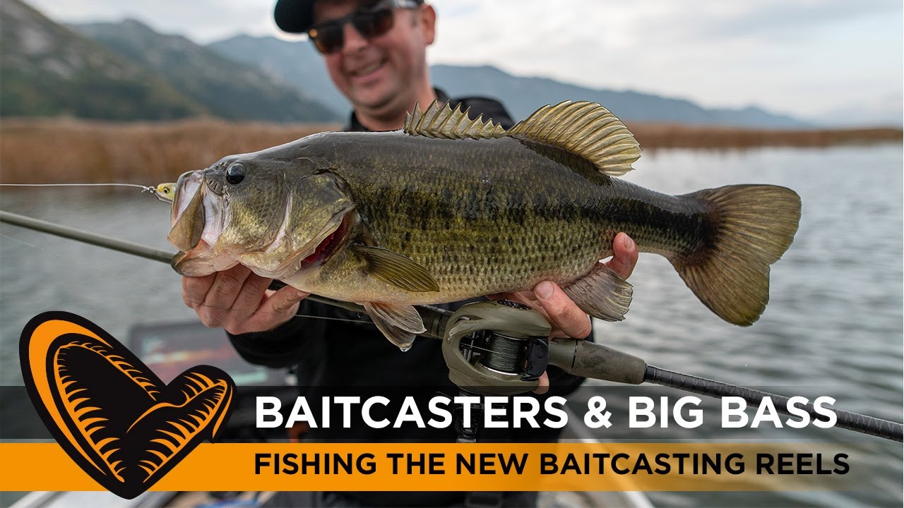 Baitcasters & Big Bass - Fishing the new Baitcasting Reels