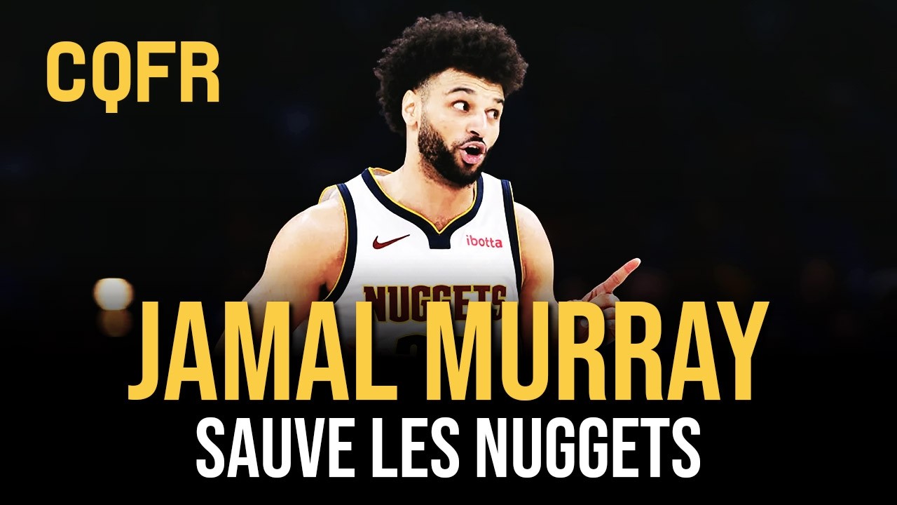 Jamal Murray sauve les Nuggets, inquiétudes pour Elijah Hoard #CQFR