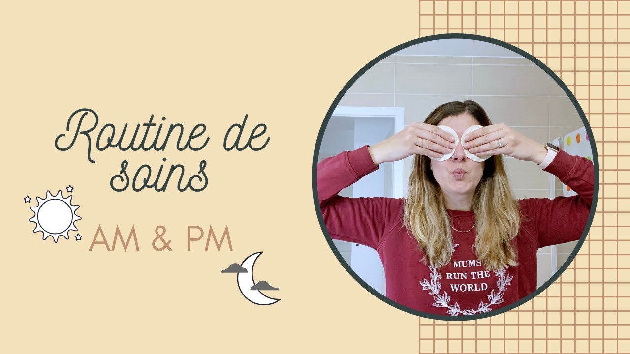 ROUTINE DE SOINS | Matin & soir